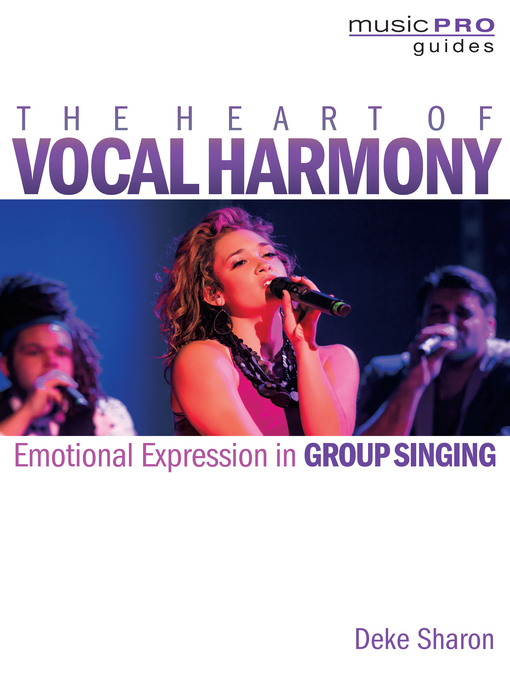 Title details for The Heart of Vocal Harmony by Deke Sharon - Available